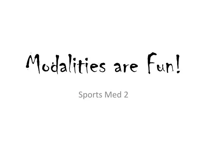 modalities are fun