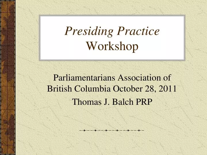 presiding practice workshop