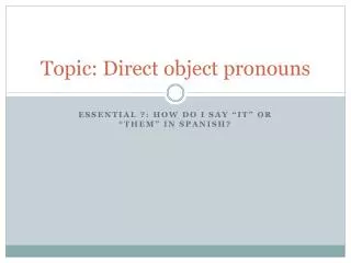 Topic: Direct object pronouns