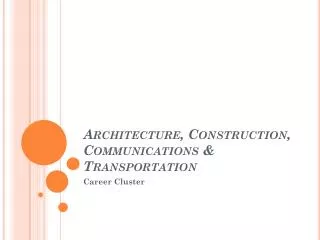 Architecture, Construction, Communications &amp; Transportation