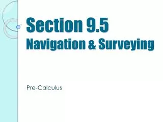 Section 9.5 Navigation &amp; Surveying