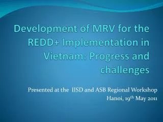 Development of MRV for the REDD+ Implementation in Vietnam: Progress and challenges