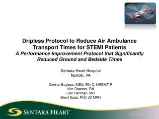 Sentara Heart Hospital Norfolk, VA Denise Baylous, MSN, RN-C, NREMT-P Kim Dawson, RN
