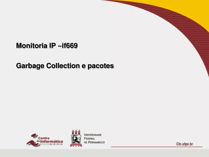 monitoria ip if669 garbage collection e pacotes
