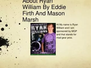 About Ryan William By Eddie Firth And Mason Marsh