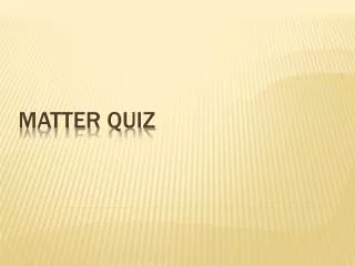Matter Quiz