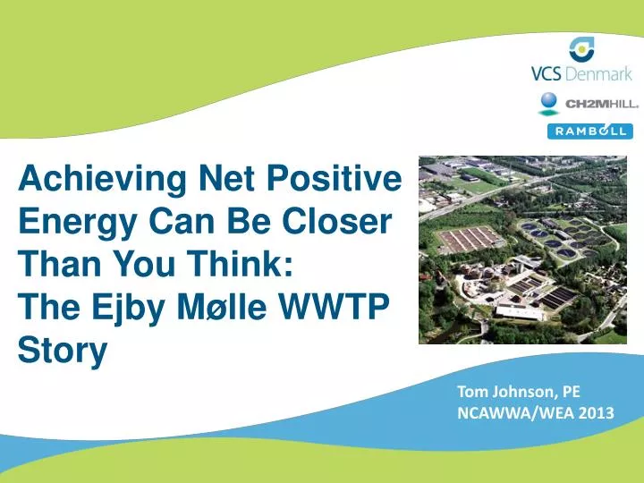 achieving net positive energy can be closer than you think the ejby m lle wwtp story