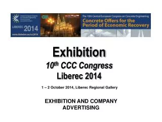 Exhibition 10 th CCC Congress Liberec 2014 1 – 2 October 2014, Liberec Regional Gallery