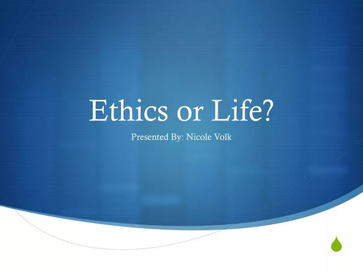 ethics or life