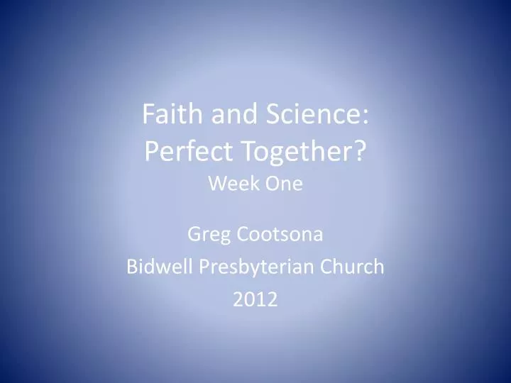 faith and science perfect together week one