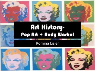 Art History- Pop Art + Andy Warhol