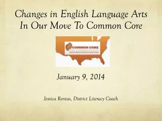 Changes in English Language Arts In Our Move To Common Core January 9, 2014