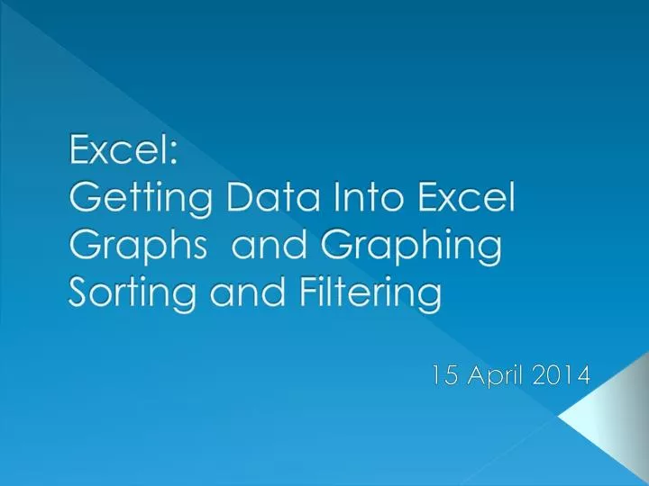 excel g etting data into excel graphs and graphing sorting and filtering