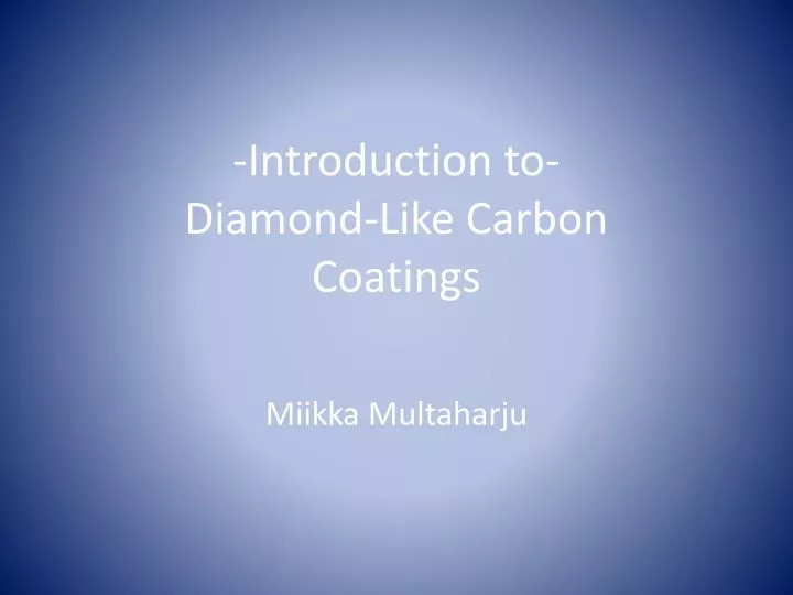 introduction to diamond like carbon coatings