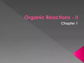 Organic Reactions - II