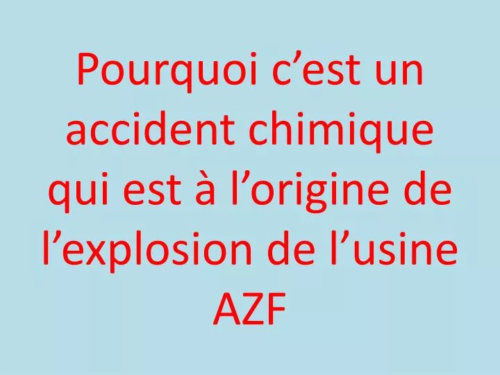 pourquoi c est un accident chimique qui est l origine de l explosion de l usine azf