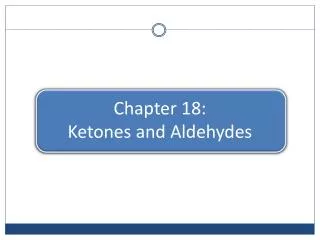 Chapter 18 : Ketones and Aldehydes