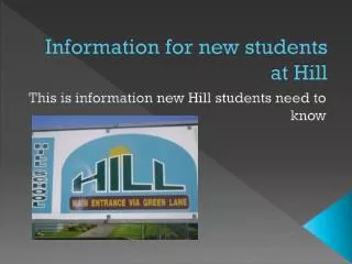 Information for new students at Hill