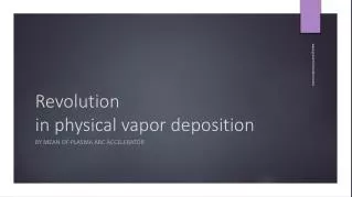 Revolution in physical vapor deposition