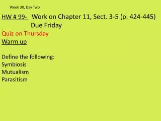 HW # 99- Work on Chapter 11, Sect. 3-5 (p. 424-445) Due Friday Quiz on Thursday