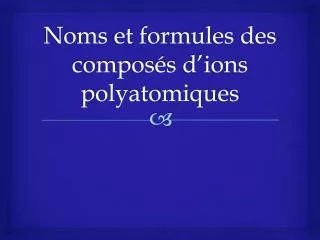 noms et formules des compos s d ions polyatomiques