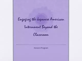 Engaging the Japanese American Internment Beyond the Classroom