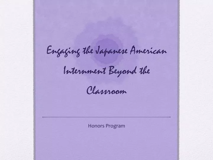 engaging the japanese american internment beyond the classroom