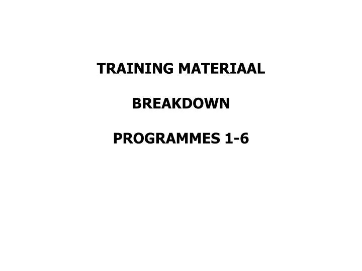 training materiaal breakdown programmes 1 6