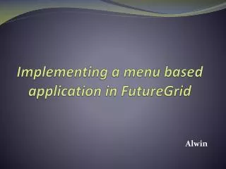 Implementing a menu based application in FutureGrid