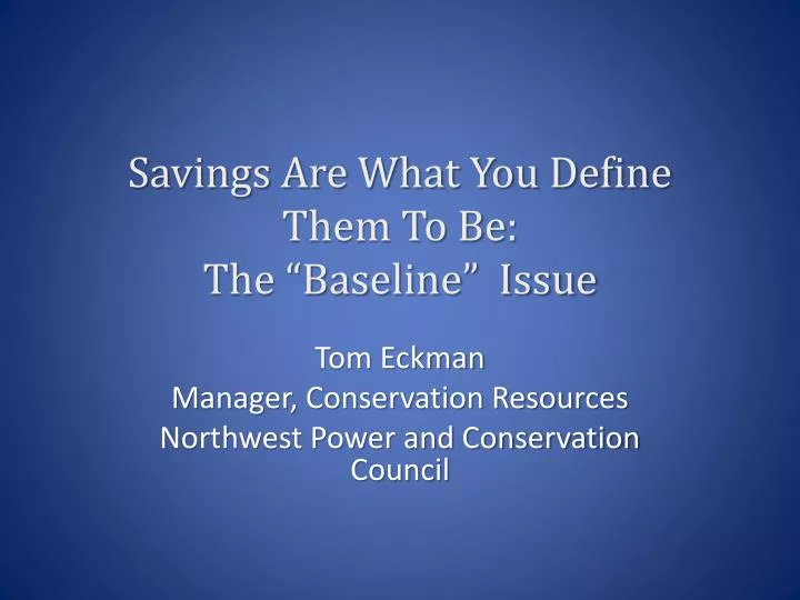 savings are what you define them to be the baseline issue