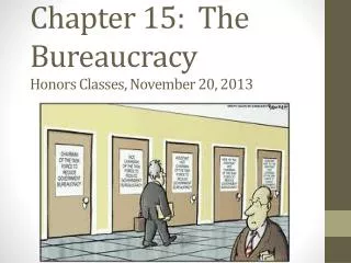 Chapter 15: The Bureaucracy Honors Classes, November 20, 2013