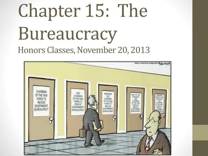 chapter 15 the bureaucracy honors classes november 20 2013
