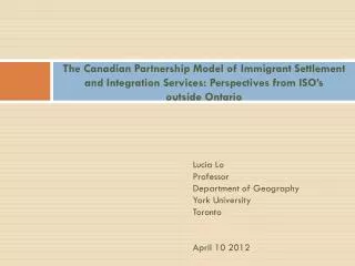 Lucia Lo Professor Department of Geography York University Toronto April 10 2012