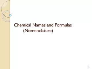 Chemical Names and Formulas 	(Nomenclature)