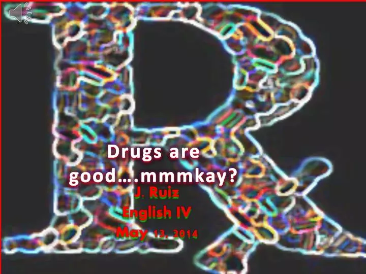 drugs are good mmmkay