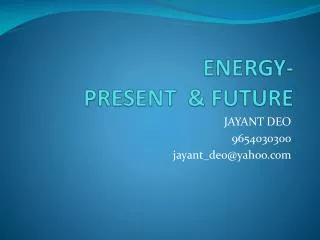 ENERGY- PRESENT &amp; FUTURE