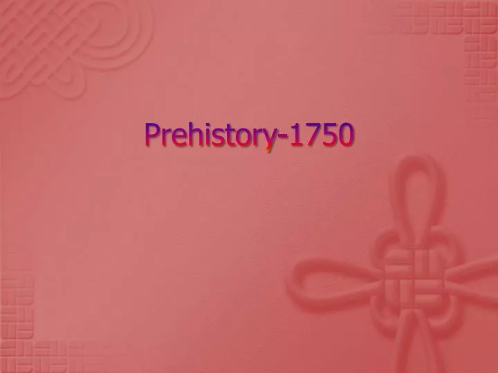 prehistory 1750