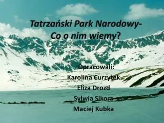 Tatrzański Park Narodowy- Co o nim wiemy ?