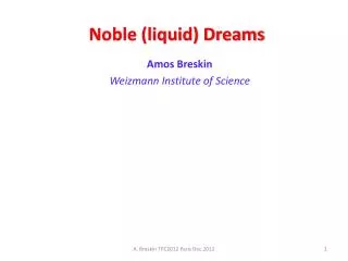 Noble (liquid) Dreams