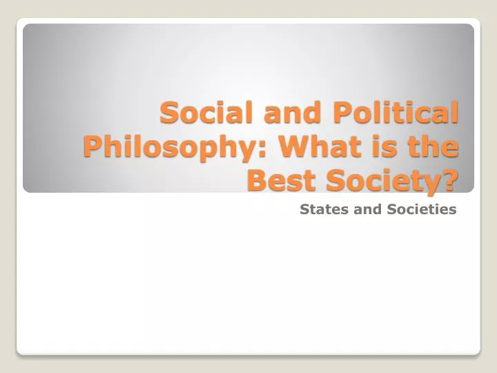 social and political philosophy what is the best society