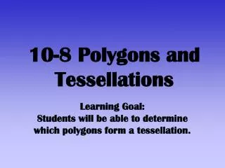 10-8 Polygons and Tessellations