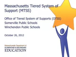 Massachusetts Tiered System of Support (MTSS) Office of Tiered System of Supports (OTSS)