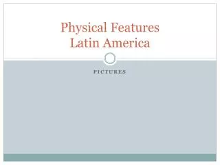 Physical Features Latin America