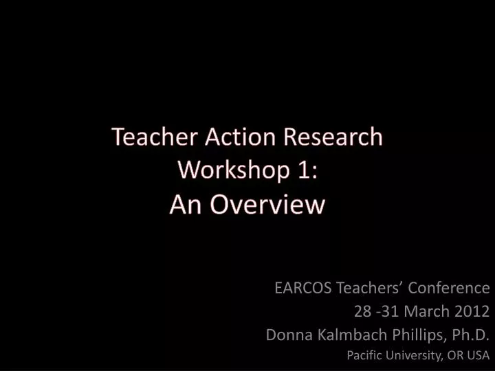 teacher action research workshop 1 an overview