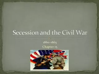Secession and the Civil War