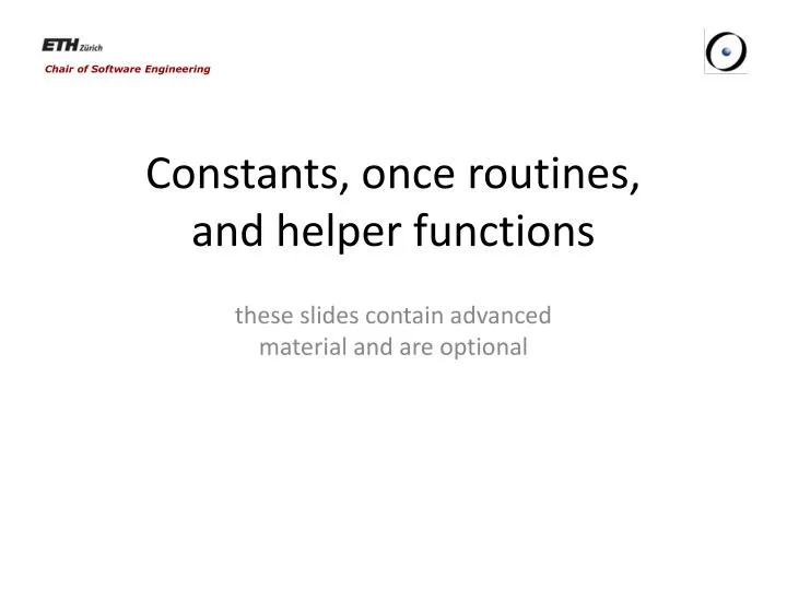 constants once routines and helper functions