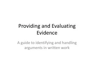 Providing and Evaluating Evidence