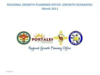 REGIONAL GROWTH PLANNING OFFICE: GROWTH SCENARIOS-March 2011