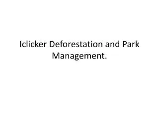 Iclicker Deforestation and Park Management.