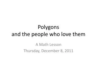 Polygons and the people who love them